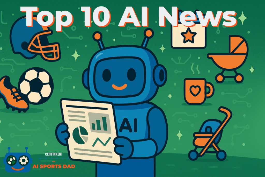 Cartoon-style illustration of a friendly blue robot holding a news report, surrounded by sports and parenting icons like a football, helmet, stroller, and coffee mug. The background is green with subtle circuit patterns. Large text at the top reads “Top 10 AI News.” The AI Sports Dad logo appears in the corner.